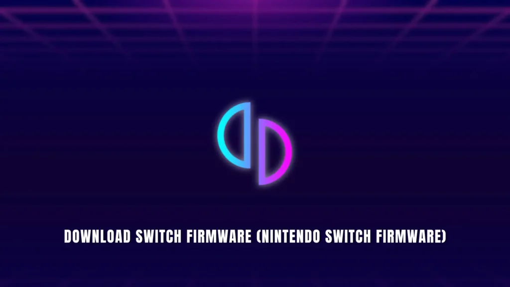 Download Switch Firmware (Nintendo Switch firmware)