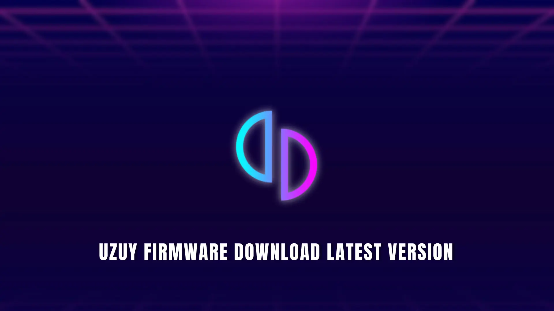Uzuy Firmware Download Latest Version