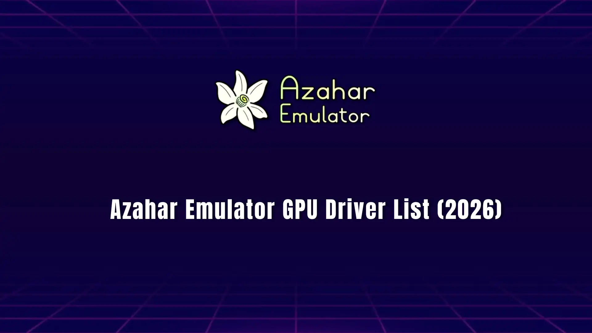 AZAHAR EMULATOR GPU DRIVER LIST
