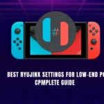 Best Ryujinx Setting For Low End Pc Complete Guide