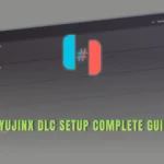 RYUJINX DLC SETUP COMPLETE GUIDE
