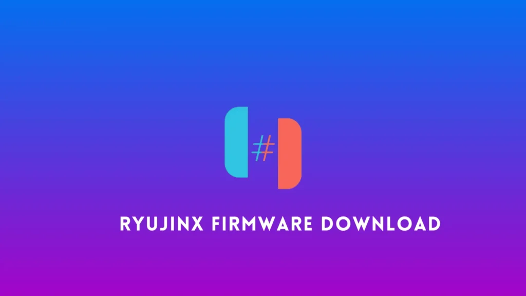 Ryujinx Firmware Download [Latest Version]